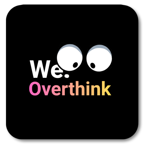 We.Overthink
